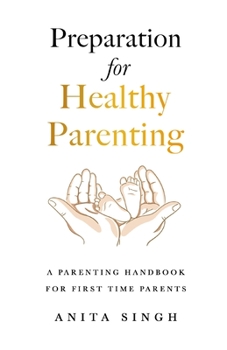 Paperback Preparation for Healthy Parenting: A Parenting Handbook For First Time Parents Book