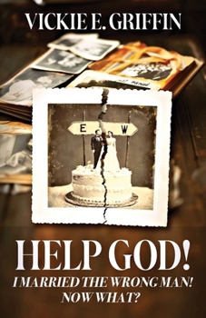 Paperback Help God! I Married the Wrong Man! Now What? Book