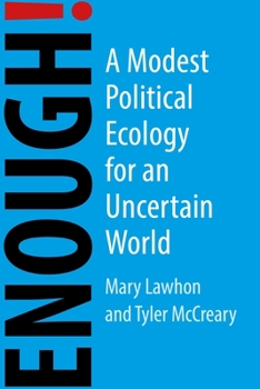 Paperback Enough!: A Modest Political Ecology for an Uncertain Future Book