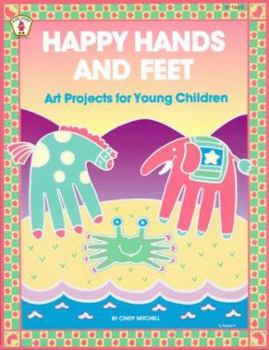 Happy Hands and Feet: Art Projects for Young Children (Kids' Stuff)