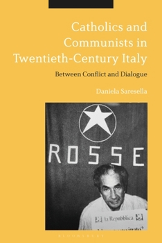 Paperback Catholics and Communists in Twentieth-Century Italy: Between Conflict and Dialogue Book