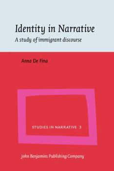 Identity in Narrative: A Study of Immigrant Discourse (Studies in Narrative, V. 3) - Book #3 of the Studies in Narrative