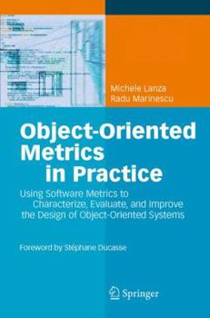 Hardcover Object-Oriented Metrics in Practice: Using Software Metrics to Characterize, Evaluate, and Improve the Design of Object-Oriented Systems Book
