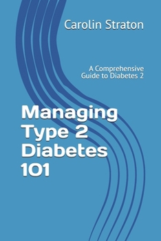 Paperback Managing Type 2 Diabetes 101: A Comprehensive Guide to Diabetes 2 Book