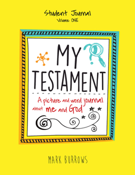 Paperback My Testament Student Journal Volume One: A Picture and Word Journal about Me and God Book