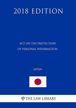 Paperback Act on the Protection of Personal Information (Japan) (2018 Edition) Book