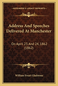 Paperback Address And Speeches Delivered At Manchester: On April 23 And 24, 1862 (1862) Book