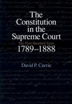 Paperback The Constitution in the Supreme Court: The First Hundred Years, 1789-1888 Book