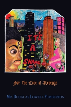 It's a Shame: For the Love of Revenge