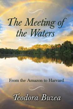 Paperback The Meeting of the Waters: From the Amazon to Harvard Book