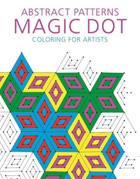 Paperback Abstract Patterns: Magic Dot Coloring for Artists Book
