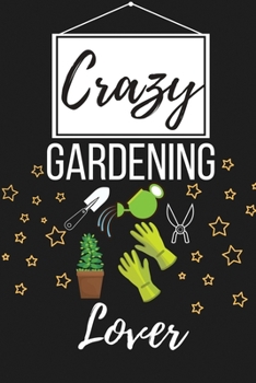 Paperback Crazy Gardening Lover: Funny Gardening Gift for Women and Men - Lined Journal Notebook Presents for Christmas, Birthday, Xmas, Card Alternati Book