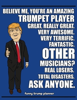 Paperback Funny Trump Planner: Funny Trumpet Planner for Trump Supporters (Conservative Trump Gift) Book