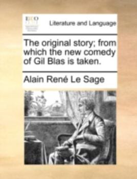 Paperback The Original Story; From Which the New Comedy of Gil Blas Is Taken. Book