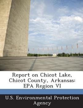 Paperback Report on Chicot Lake, Chicot County, Arkansas: EPA Region VI Book
