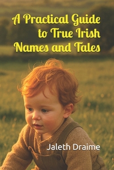Paperback A Practical Guide to True Irish Names and Tales Book