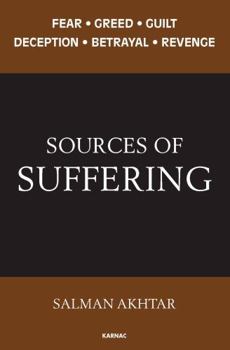 Paperback Sources of Suffering: Fear, Greed, Guilt, Deception, Betrayal, and Revenge Book
