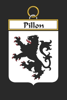 Paperback Pillon: Pillon Coat of Arms and Family Crest Notebook Journal (6 x 9 - 100 pages) Book