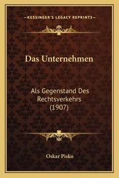 Paperback Das Unternehmen: Als Gegenstand Des Rechtsverkehrs (1907) [German] Book