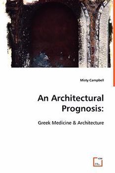 Paperback An Architectural Prognosis: Greek Medicine & Architecture Book
