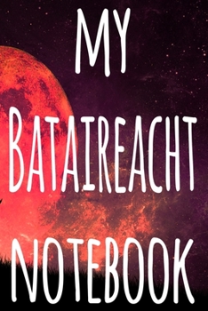 My Bataireacht Notebook: The perfect way to record your martial arts progression - 6x9 119 page lined journal!