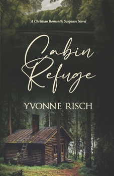 Paperback Cabin Refuge: (A Christian Romantic Suspense Novel) Book
