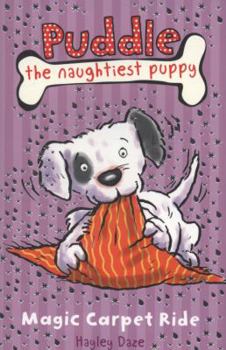 Magic Carpet Ride - Book #1 of the Puddle the Naughtiest Puppy