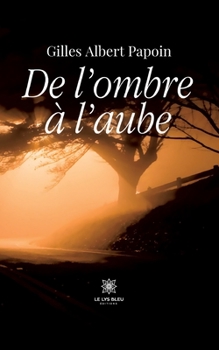 Paperback De l'ombre à l'aube [French] Book