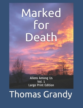 Marked for Death Vol. 1: Large Print Edition (Aliens Among Us) - Book #1 of the Aliens Among Us 