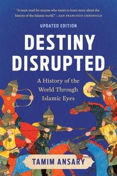 Paperback Destiny Disrupted: A History of the World Through Islamic Eyes Book
