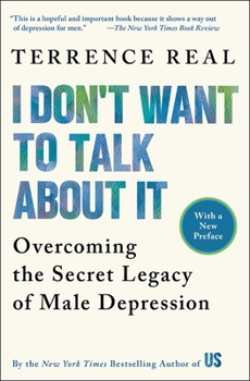 Paperback I Don't Want to Talk about It: Overcoming the Secret Legacy of Male Depression Book