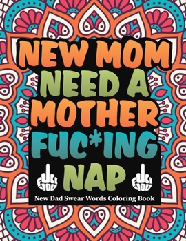 Paperback New mom need a mother fuc*ing nap: new mom swear words coloring book