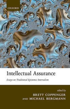 Hardcover Intellectual Assurance: Essays on Traditional Epistemic Internalism Book