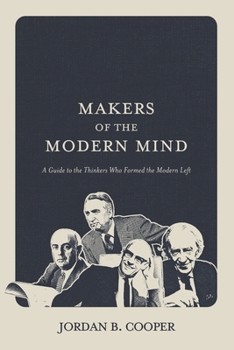 Paperback Makers of the Modern Mind: A Guide to the Thinkers Who Formed the Modern Left Book