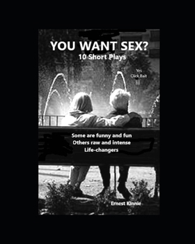 Paperback YOU WANT SEX? 10 Short Plays: 10 Life changing Moments Book