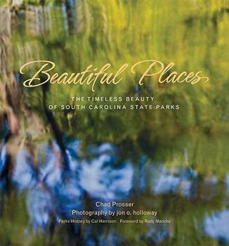 Hardcover Beautiful Places: The Timeless Beauty of South Carolina State Parks Book