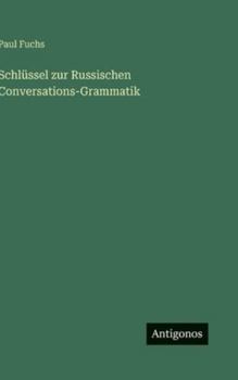 Hardcover Schlüssel zur Russischen Conversations-Grammatik [German] Book