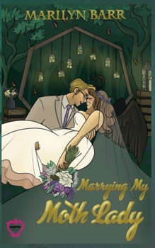 Marrying My MothLady: A Monster Brides Romance