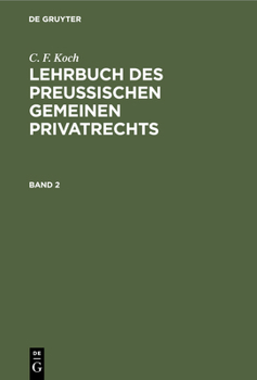 Hardcover C. F. Koch: Lehrbuch Des Preußischen Gemeinen Privatrechts. Band 2 [German] Book