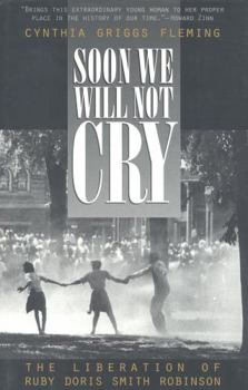 Hardcover Soon We Will Not Cry: The Liberation of Ruby Doris Smith Robinson Book