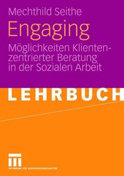 Paperback Engaging: Möglichkeiten Klientenzentrierter Beratung in Der Sozialen Arbeit [German] Book