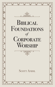 Paperback Biblical Foundations of Corporate Worship Book