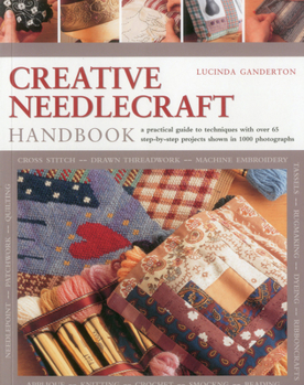 Paperback Creative Needlecraft Handbook: A Practical Guide to Techniques with Over 65 Step-By-Step Projects Shown in 1000 Photographs Book