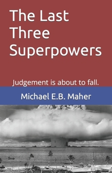 Paperback The Last Three Superpowers: Judgement is about to fall. Book