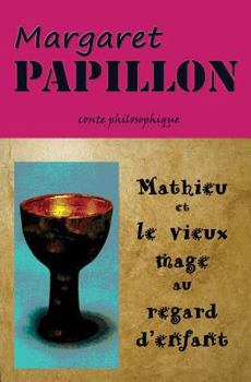 Paperback Mathieu et le vieux mage au regard d'enfant: Le guide [French] Book