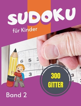 Paperback Sudoku für Kinder - 300 Gitter: Sudoku Big Book für Sudoku-Begeisterte - Für Kinder von 8-12 Jahren und Erwachsene - 300 9x9-Raster - Großdruck - Trai [German] Book