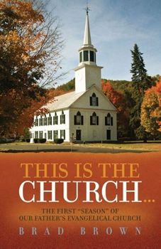 Paperback This Is The Church...: The First "Season" of Our Father's Evangelical Church Book