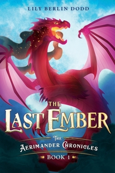 Paperback The Last Ember: The Aerimander Chronicles Book 1 Book