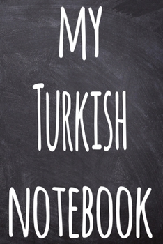 My Turkish Notebook: The perfect gift for anyone learning a new language - 6x9 119 page lined journal!