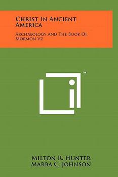 Hardcover Christ in Ancient America: Archaeology and the Book of Mormon V2 Book